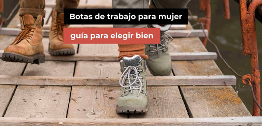 Botas de trabajo para mujer: guía para elegir bien