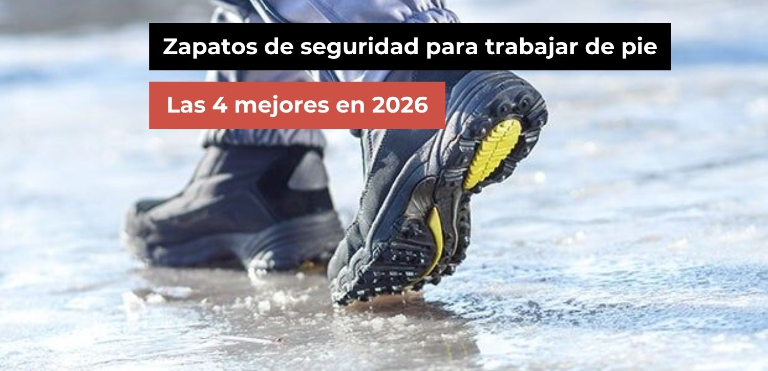 Mejores zapatos de seguridad para trabajar de pie: Guía experta 2026