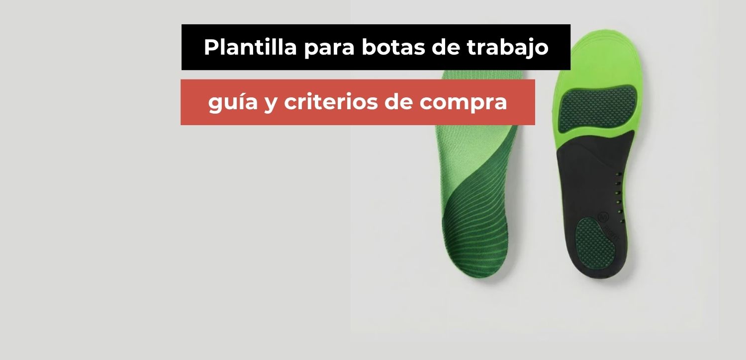 Plantilla para botas de trabajo: guía de compra
