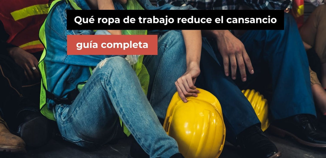 Qué ropa de trabajo reduce el cansancio: guía completa
