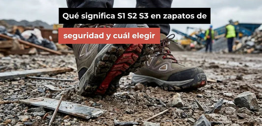 Qué significa S1 S2 S3 en zapatos de seguridad y cuál elegir