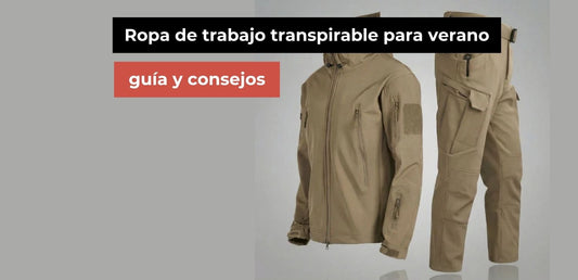 Ropa de trabajo transpirable para verano: guía y consejos