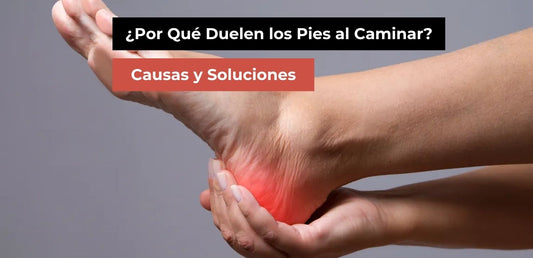 ¿Por Qué Duelen los Pies al Caminar? Causas y Soluciones