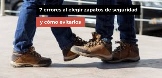 7 errores al elegir zapatos de seguridad y cómo evitarlos