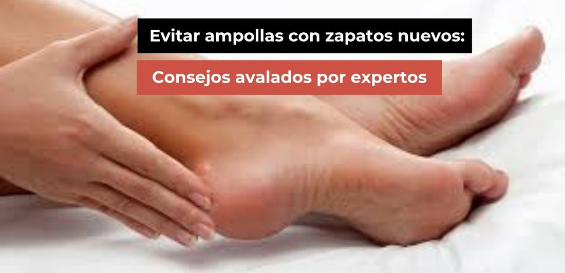Cómo evitar ampollas con zapatos nuevos: guía 
